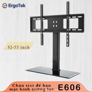 Chân Đế Tivi Để Bàn Đa Năng Ergotek E606-S - Mặt Kính Cường Lực TV 32-55inch