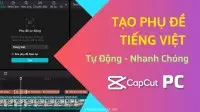 Cách Tạo Phụ Đề Tiếng Việt Tự Động Trên Capcut PC, Chèn Sub Vào Video