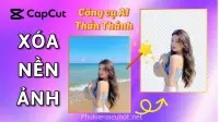 Cách Xóa Nền Ảnh Siêu Nhanh Bằng Công Cụ AI Của CapCut - Chất Lượng Như Photoshop