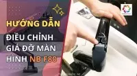 Hướng Dẫn Cách Điều Chỉnh Nâng Hạ Giá Treo Màn Hình NB F80