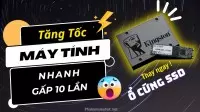 Cách Thay Thế Ổ Cứng SSD, Tăng Tốc Khởi Động Cho Máy Tính PC
